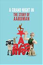 Wallace & Gromit: A Grand Night In: The Story of Aardman