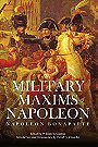 The MILITARY MAXIMS of NAPOLEON