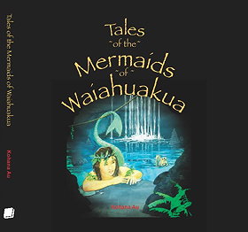 Tales of the Mermaids of Waiahuakua -Those of the Sea