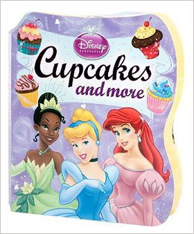 Disney Princess: Cupcakes and More