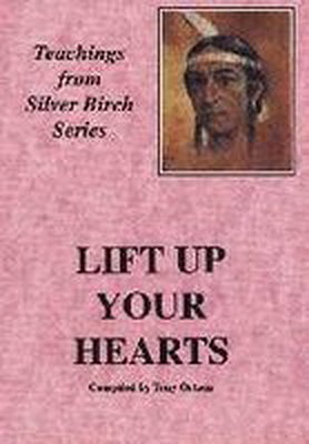 Lift Up Your Hearts (Teachings from Silver Birch)