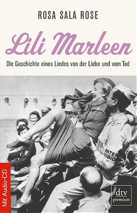 Rose Rosa Sala: Lili Marleen - Lili Marleen - Die Geschichte eines Liedes von Liebe und Tod