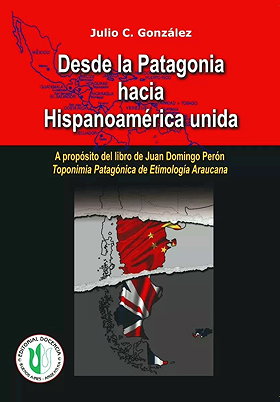 Desde la Patagonia hacia la Hispanoamérica unida — A propósito del libro de Juan Domingo Perón Toponimia Patagónica de Etimología Araucana