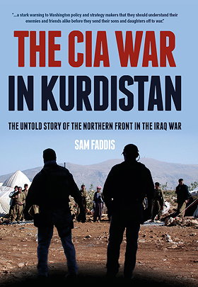 THE CIA WAR IN KURDISTAN — THE UNTOLD STORY OF THE NORTHERN FRONT IN THE IRAQ WAR