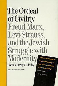 The Ordeal of Civility : Freud, Marx, Levi-Strauss & the Jewish Struggle with Modernity