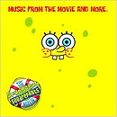 The SpongeBob SquarePants Movie: Music from the Movie and More...