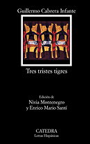 Tres tristes tigres / Three Trapped Tigers (Letras Hispanicas / Hispanic Writings) (Spanish Edition)