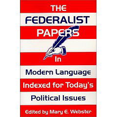 The Federalist Papers In Modern Language: Indexed for Today's Political Issues