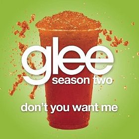 Don't You Want Me (Glee Cast Version)