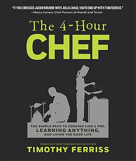 The 4-Hour Chef: The Simple Path to Cooking Like a Pro, Learning Anything, and Living the Good Life by Timothy Ferriss — Reviews, Discussion, Bookclubs, Lists