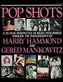 Pop shots: A 35-year perspective of music performers through the photography of Harry Hammond and Gered Mankowitz (Harper colophon books)