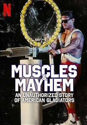 Muscles  Mayhem: An Unauthorized Story of American Gladiators