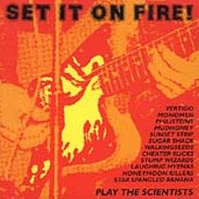 Set It On Fire! A Tribute To The Scientists