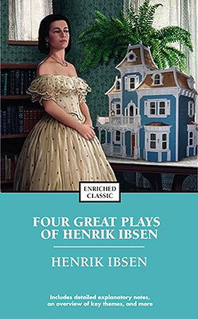 Four Great Plays of Henrik Ibsen: A Doll's House, The Wild Duck, Hedda Gabler, The Master Builder (Enriched Classics Series)