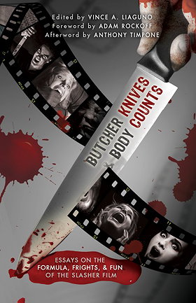 Butcher Knives & Body Counts: Essays on the Formula, Frights, and Fun of the Slasher Film