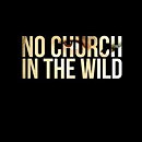 No Church in the Wild 