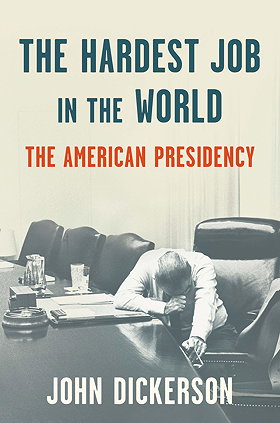 The Hardest Job in the World: The American Presidency