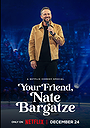 Your Friend, Nate Bargatze