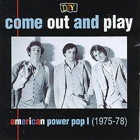 D.I.Y.: Come Out And Play - American Power Pop (1975-78)
