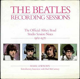 The Beatles: Recording Sessions: The Official Abbey Road Studio Session Notes, 1962-1970