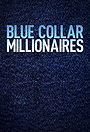 Blue Collar Millionaires Blue Collar Millionaires