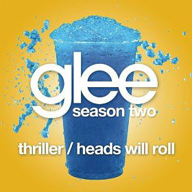 Thriller / Heads Will Roll (Glee Cast Version)