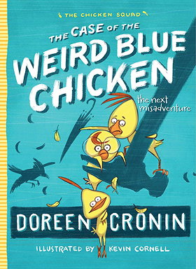 The Case of the Weird Blue Chicken: The Next Misadventure (Chicken Squad)