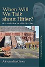 When Will We Talk About Hitler? German Students and the Nazi Past
