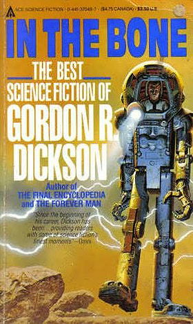 In the Bone: The Best Science Fiction of Gordon R. Dickson