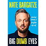 Big Dumb Eyes: Stories From A Simpler Mind
