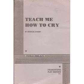 Teach Me How to Cry.