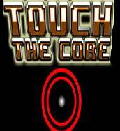 Touch The Core