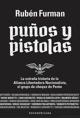 Puños y pistolas: La extraña historia de la Alianza Libertadora Nacionalista
