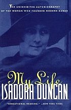 My Life: Isadora Duncan