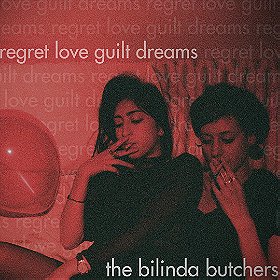 The Bilinda Butchers ‎– Regret, Love, Guilt, Dreams