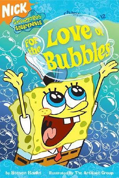 For the Love of Bubbles [SPONGEBOB CHAPTER #12 FOR THE]