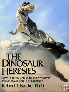 The Dinosaur Heresies: New Theories Unlocking the Mystery of the Dinosaurs and Their Extinction