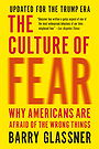 The Culture of Fear: Why Americans Are Afraid of the Wrong Things: Crime, Drugs, Minorities, Teen Moms, Killer Kids, Mutant Microbes, Plane Crashes, Road Rage, & So Much More