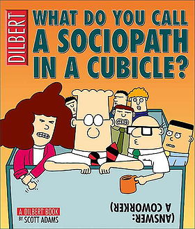 What Do You Call A Sociopath In A Cubicle? (Answer: A Coworker)
