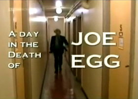 A Day in the Death of Joe Egg