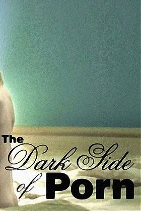 The Dark Side of Porn