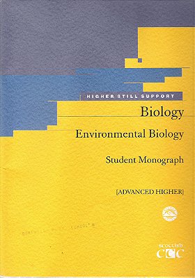 Environmental Biology: Advanced Higher Biology: Student Monograph (Higher Still Support)