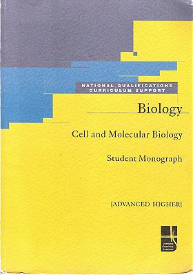 Cell and Molecular Biology: Advanced Higher Biology: Student Monograph (Higher Still Support)