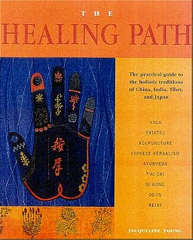 The Healing Path: The Practical Guide to the Holistic Traditions of China, India, Tibet, and Japan