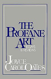 The Profane Art: Essays and Reviews