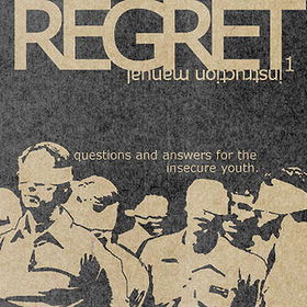 Regret Instruction Manual 1: Questions And Answers For The Insecure Youth