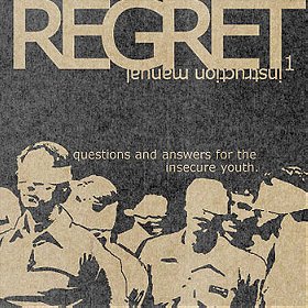 Regret Instruction Manual 1: Questions And Answers For The Insecure Youth