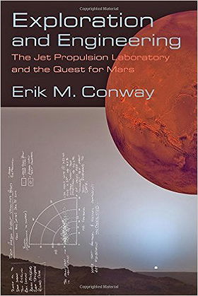 Exploration and Engineering: The Jet Propulsion Laboratory and the Quest for Mars (New Series in NASA History)