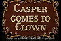 Casper Comes to Clown