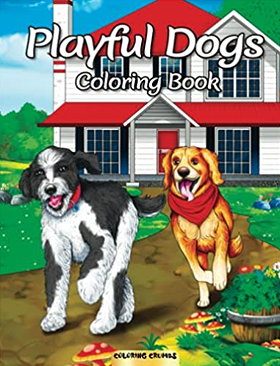 Playful Dogs Coloring Book: An Adult Coloring Book Featuring Unique And Beautiful Illustrations Of Dogs, From The Most Adorable Tiny To The Strongest And Most Loyal Of All.